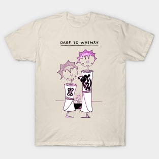 Dare To Whimsy T-Shirt